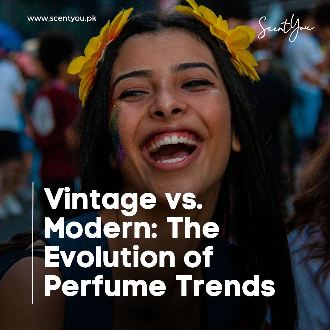 Vintage vs. Modern: The Evolution of Perfume Trends - ScentYou.pk